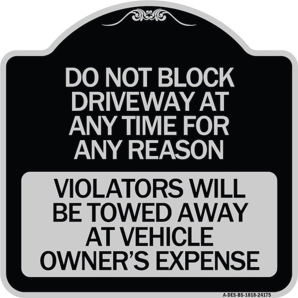 Do Not Block Driveway at Anytime for ANY Reason Violators Will Be Towed Away at Owner, BS-1818-24175